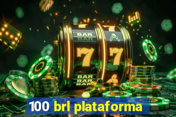 100 brl plataforma